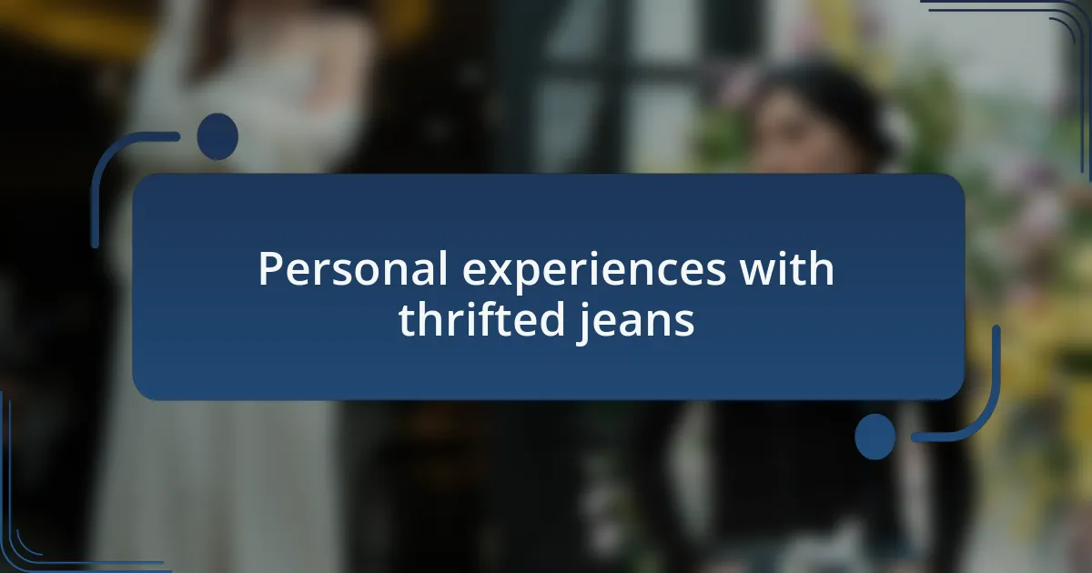 Personal experiences with thrifted jeans