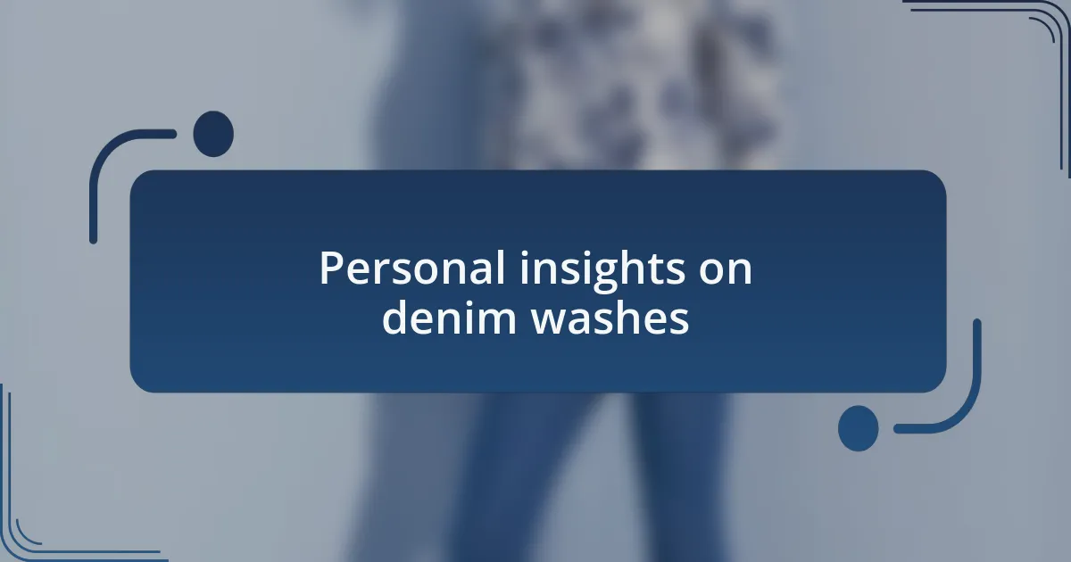 Personal insights on denim washes