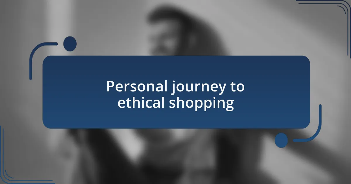 Personal journey to ethical shopping