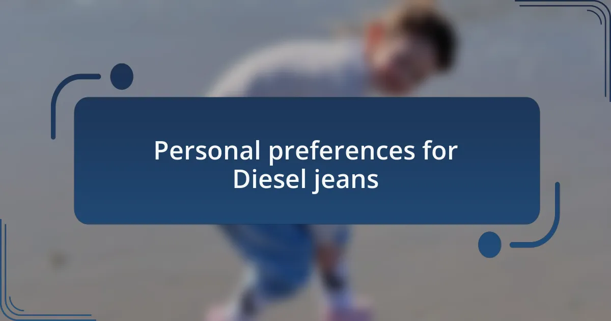 Personal preferences for Diesel jeans