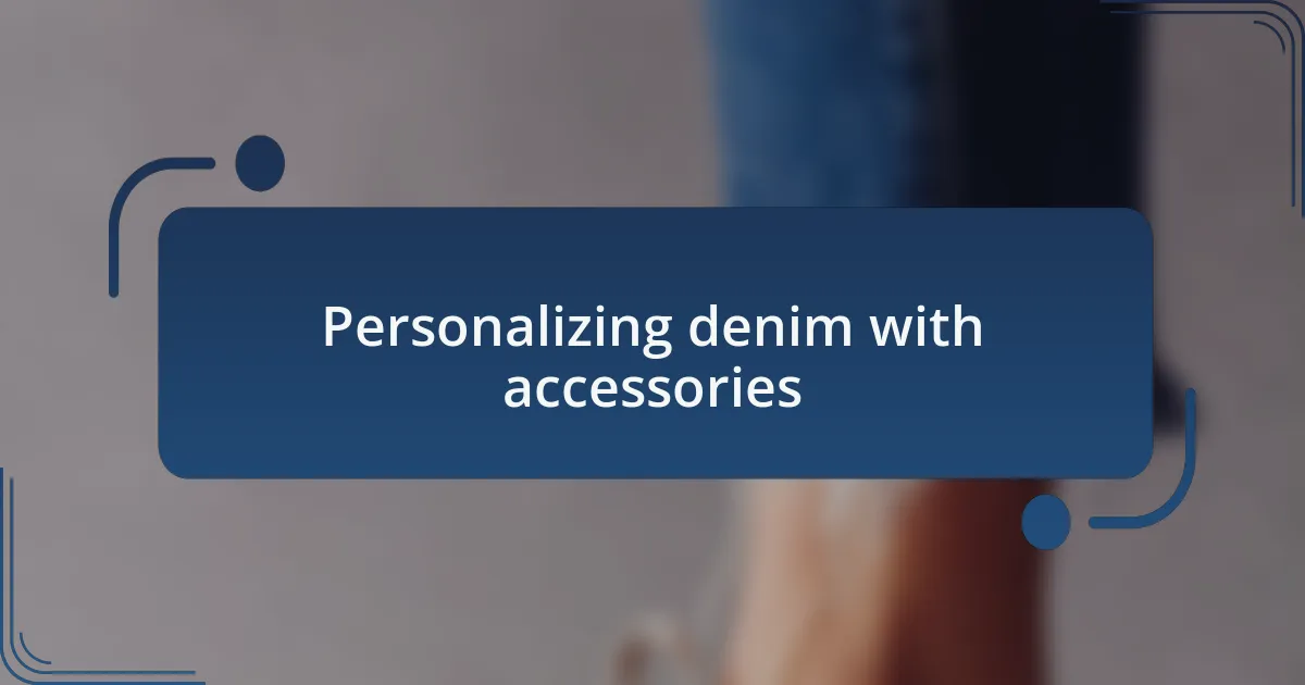 Personalizing denim with accessories