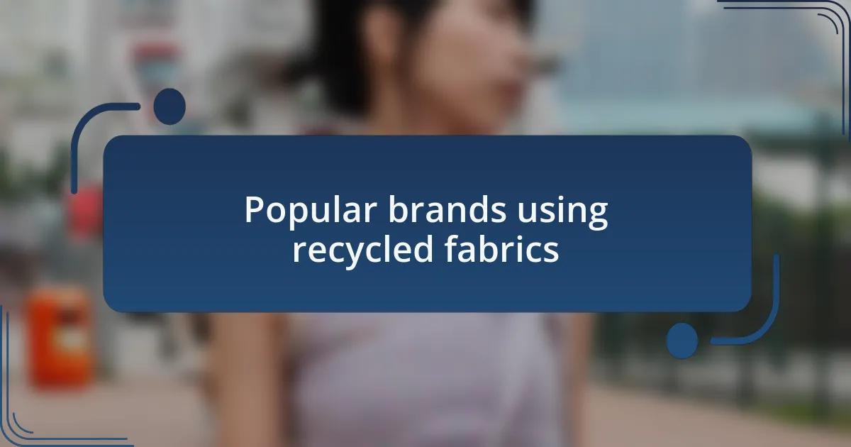 Popular brands using recycled fabrics