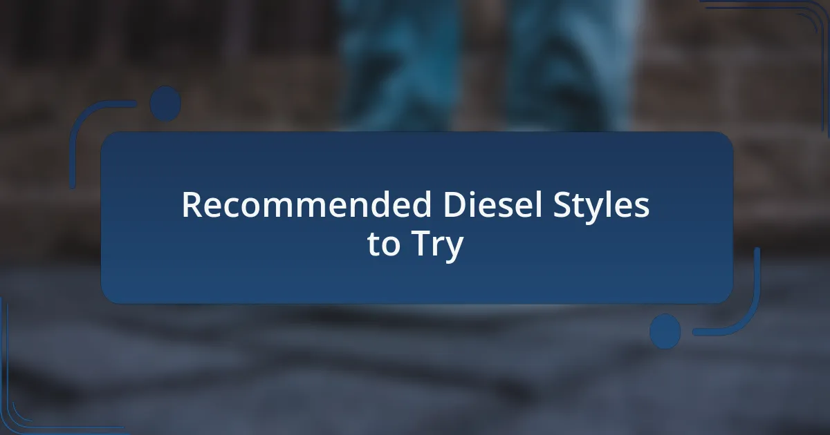 Recommended Diesel Styles to Try