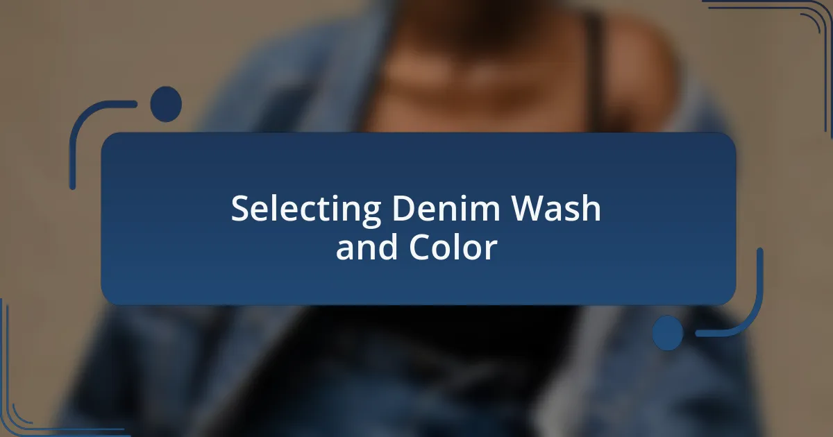 Selecting Denim Wash and Color