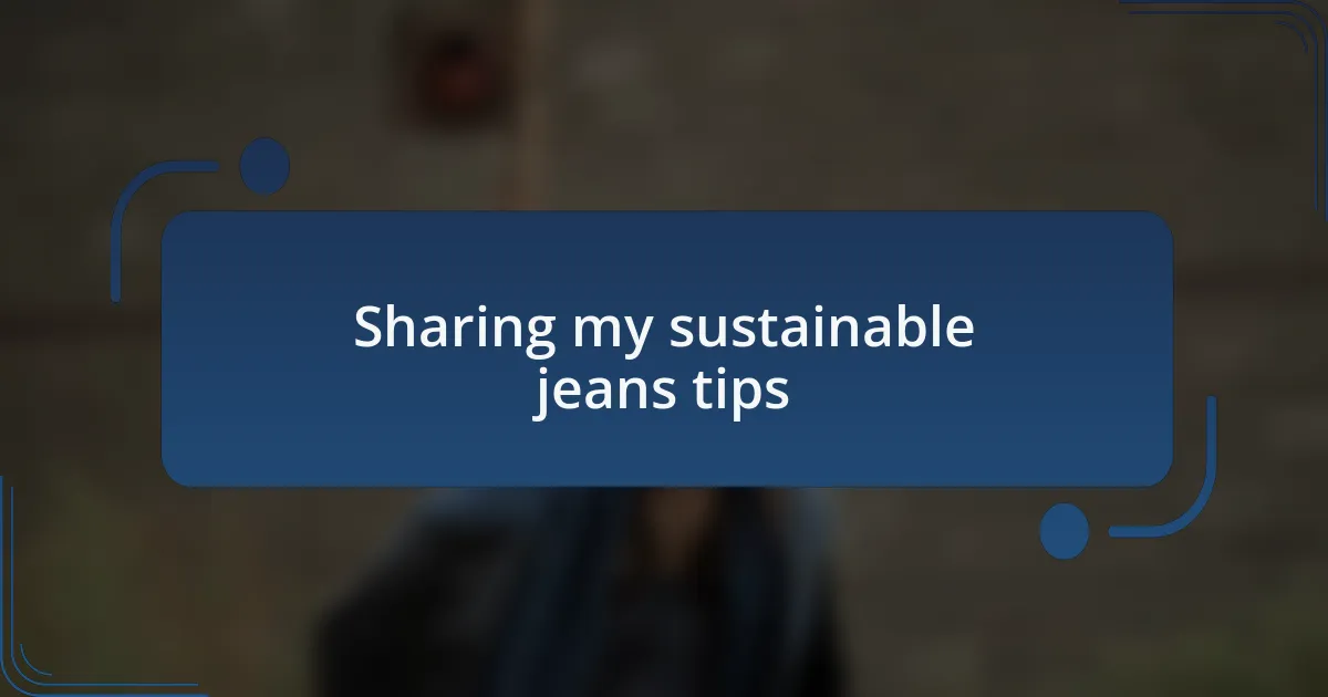 Sharing my sustainable jeans tips