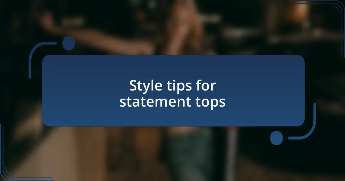 Style tips for statement tops