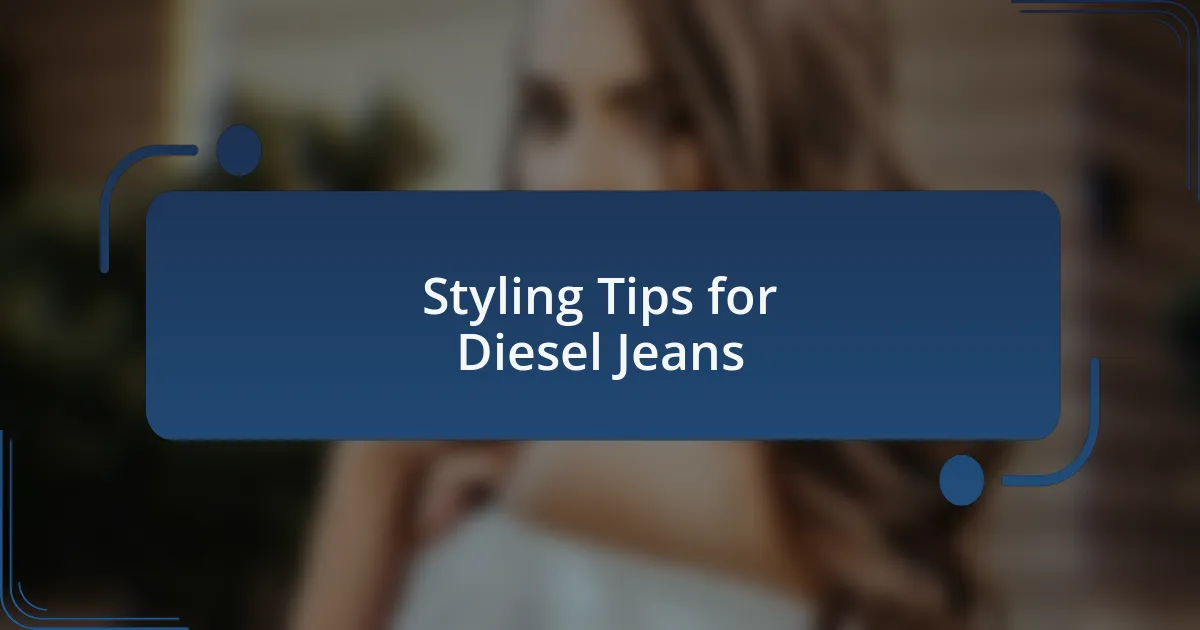 Styling Tips for Diesel Jeans