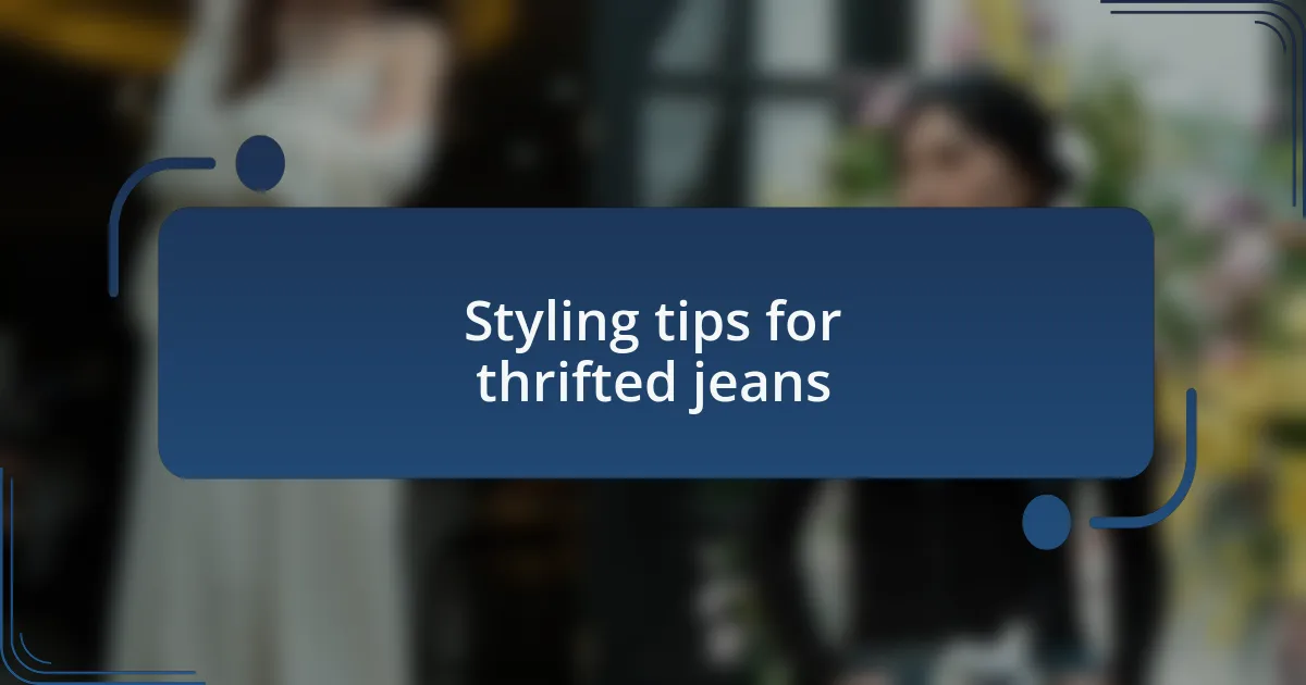 Styling tips for thrifted jeans