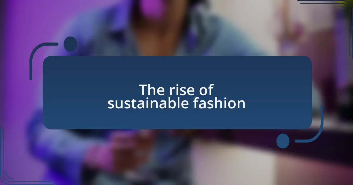 The rise of sustainable fashion