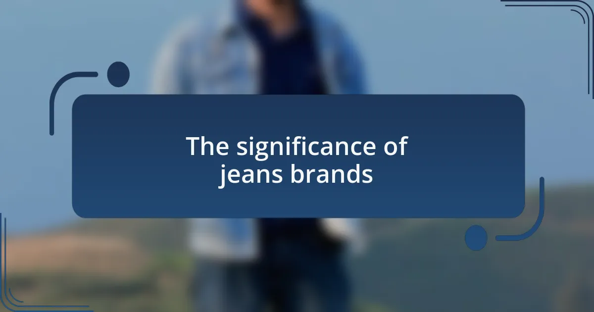 The significance of jeans brands