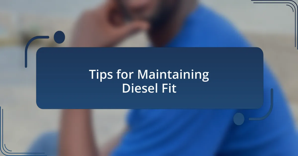 Tips for Maintaining Diesel Fit