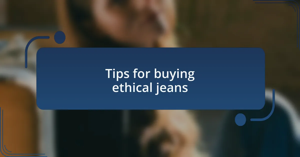 Tips for buying ethical jeans