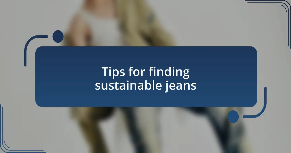 Tips for finding sustainable jeans