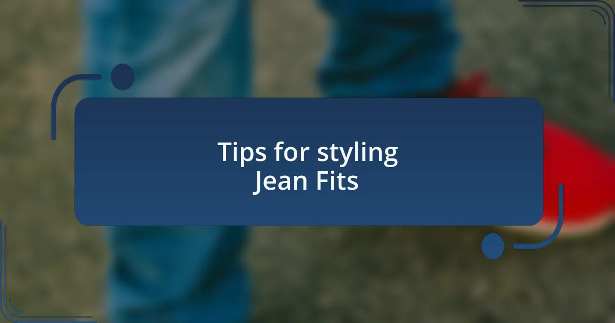 Tips for styling Jean Fits