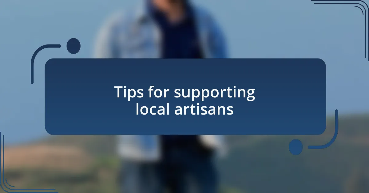 Tips for supporting local artisans