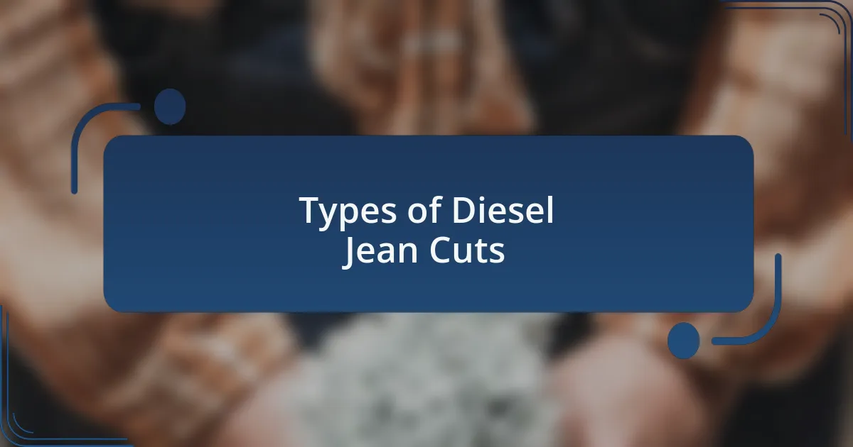 Types of Diesel Jean Cuts