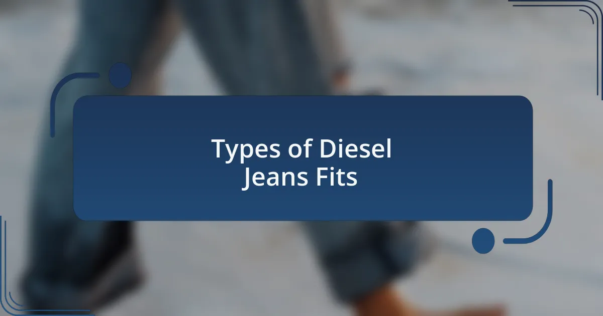 Types of Diesel Jeans Fits