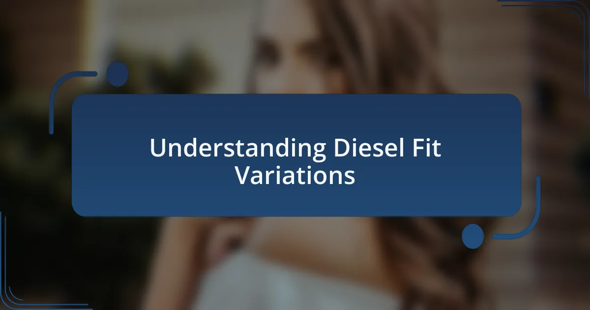 Understanding Diesel Fit Variations