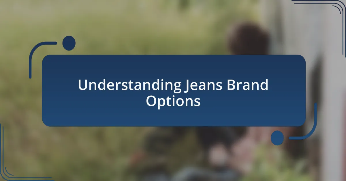 Understanding Jeans Brand Options