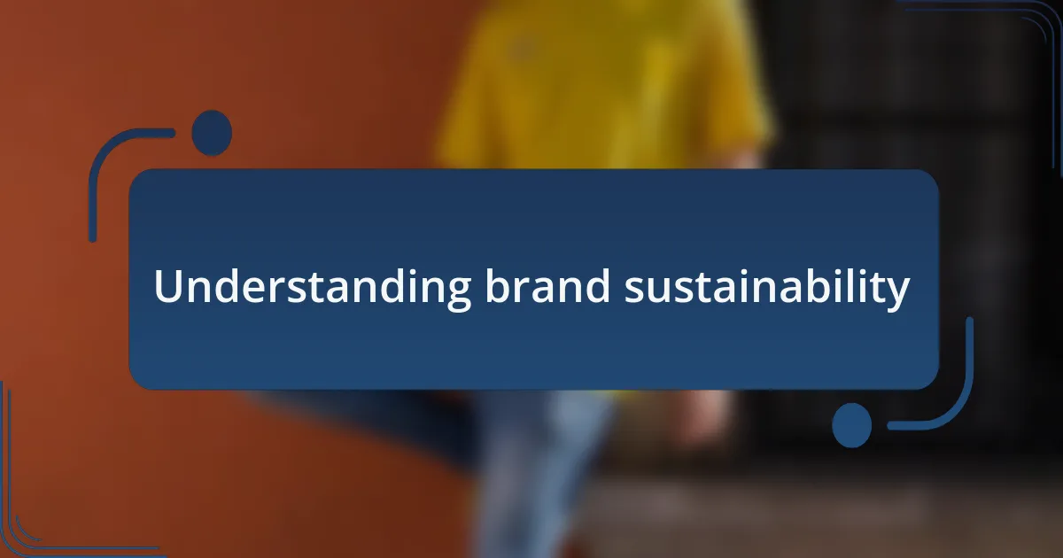 Understanding brand sustainability