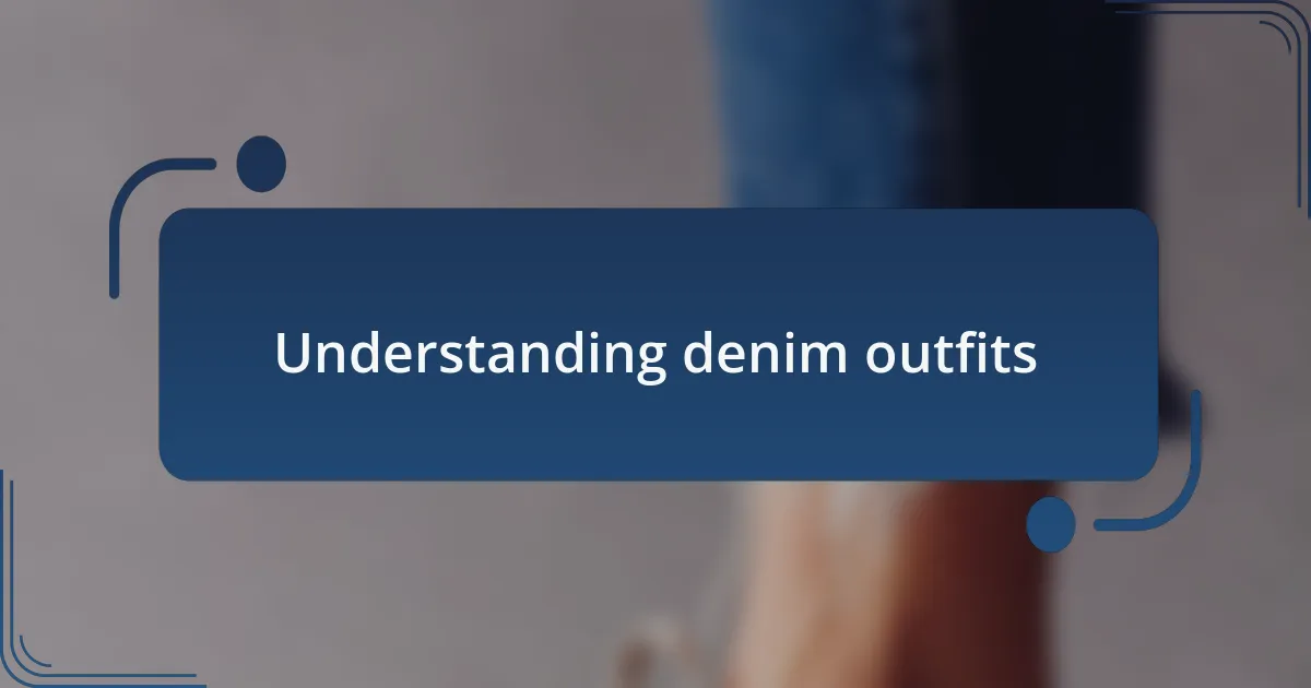 Understanding denim outfits