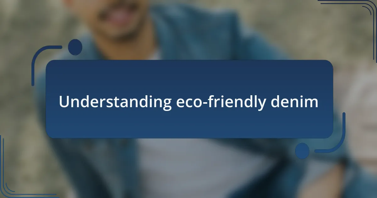 Understanding eco-friendly denim