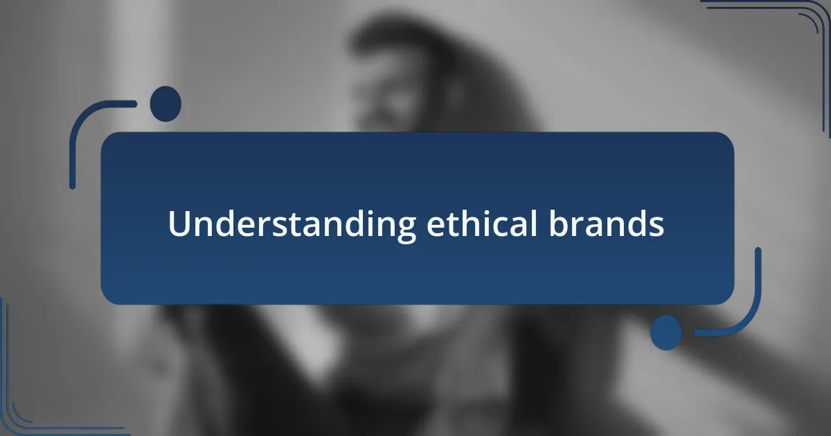 Understanding ethical brands