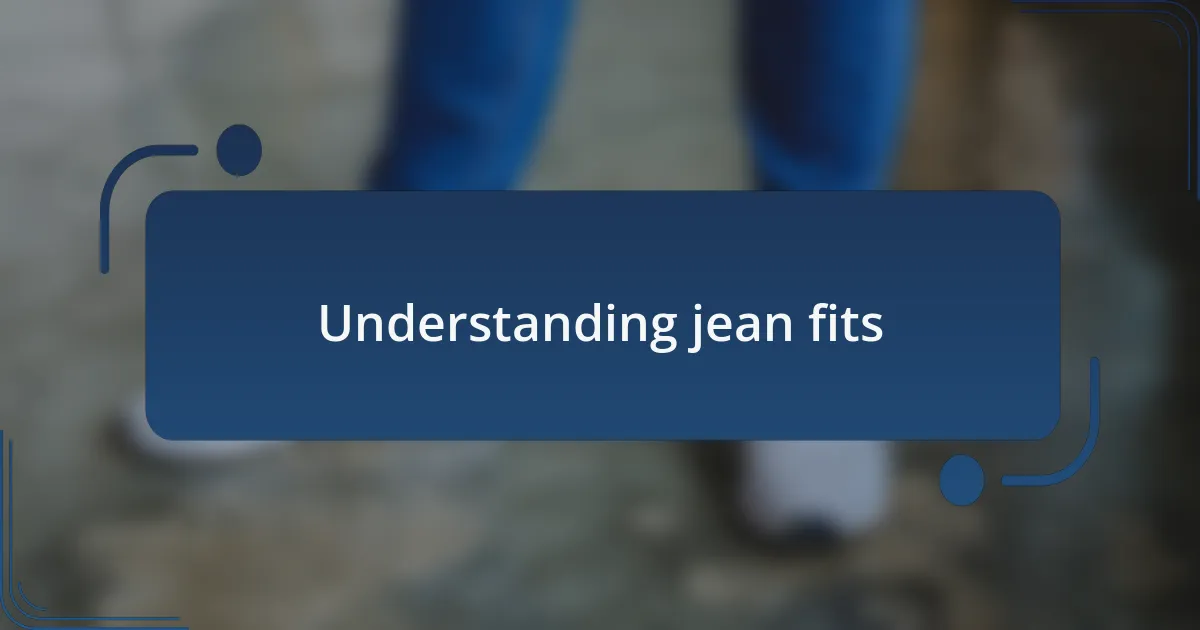 Understanding jean fits