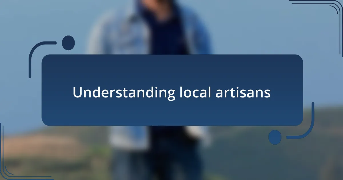 Understanding local artisans