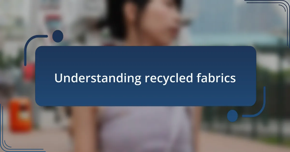 Understanding recycled fabrics