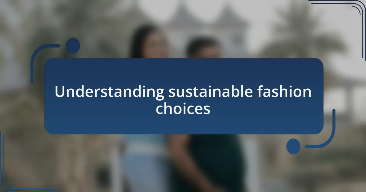 Understanding sustainable fashion choices