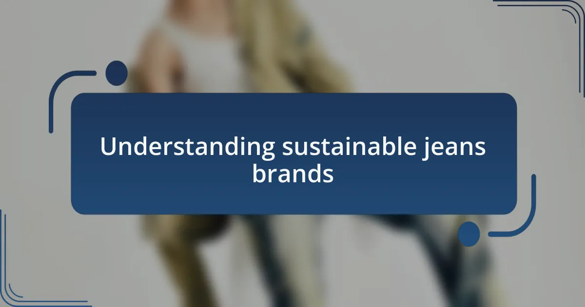 Understanding sustainable jeans brands