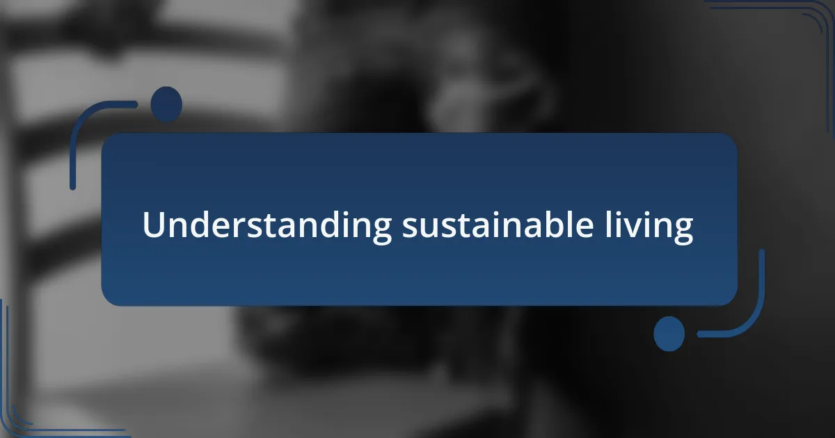 Understanding sustainable living