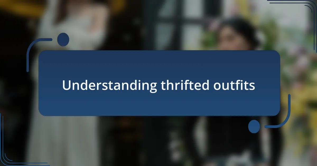 Understanding thrifted outfits