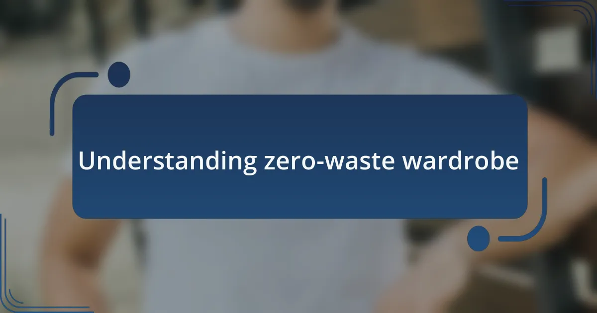 Understanding zero-waste wardrobe