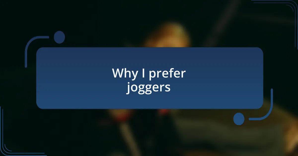 Why I prefer joggers